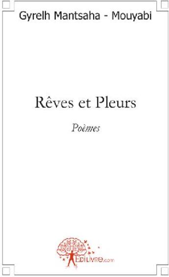 Couverture du livre « Rêves et pleurs » de Gyrelh Mantsaha - Mo aux éditions Edilivre