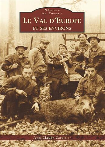 Couverture du livre « Le val d'Europe et ses environs » de Jean-Claude Corvisier aux éditions Editions Sutton