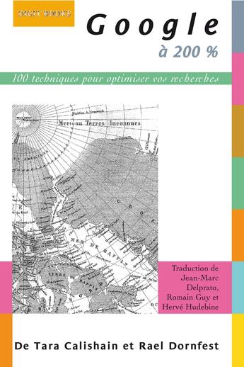 Couverture du livre « Google à 200% ; 100 techniques pour optimiser vos recherches » de Rael Dornfest et Tara Calishain aux éditions Digit Books