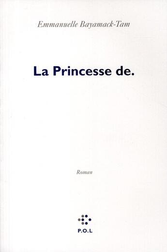 Couverture du livre « La princesse de. » de Emmanuelle Bayamack-Tam aux éditions P.o.l