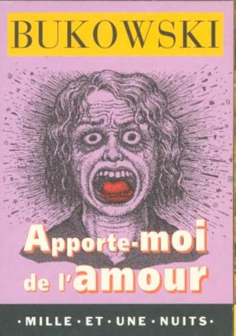 Couverture du livre « Apporte-moi de l'amour » de Charles Bukowski aux éditions Mille Et Une Nuits