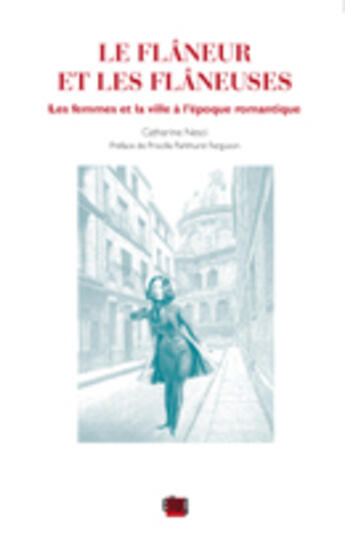 Couverture du livre « Le flâneur et les flâneuses ; les femmes et la ville à l'époque romantique » de Catherine Nesci aux éditions Uga Éditions