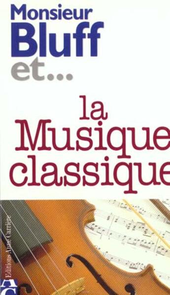 Couverture du livre « Monsieur bluff et musiq classi » de Gammond Peter aux éditions Anne Carriere