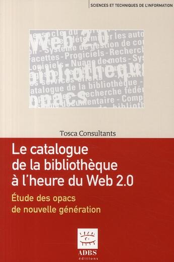 Couverture du livre « Le catalogue de la bibliotheque a l'heure du web 2.0. etude des opacs de nouvelle generation (collec » de Marc Maisonneuve aux éditions Adbs