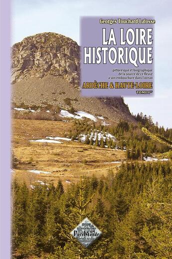 Couverture du livre « La Loire historique Tome 1 ; Ardèche & Haute-Loire » de Georges Touchard-Lafosse aux éditions Editions Des Regionalismes