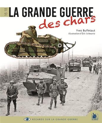 Couverture du livre « La Grande Guerre des chars ; 1916-1918 » de Eric Schwartz et Yves Buffetaut aux éditions Ysec