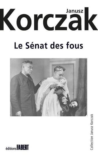 Couverture du livre « Le sénat des fous » de Janusz Korczak aux éditions Fabert