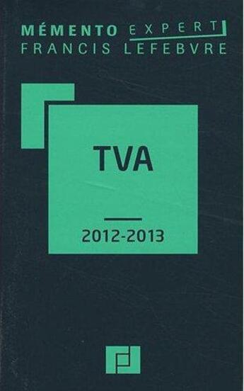 Couverture du livre « Mémento pratique ; mémento TVA (édition 2012-2013) » de  aux éditions Lefebvre