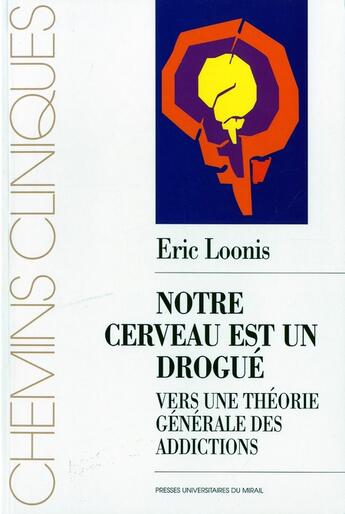 Couverture du livre « Notre cerveau est un drogué ; vers une théorie générale des addictions » de  aux éditions Pu Du Midi