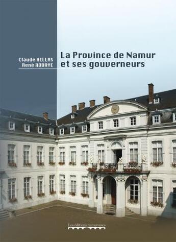 Couverture du livre « La Province De Namur Et Ses Gouverneurs » de Hellas Claude aux éditions Editions Namuroises