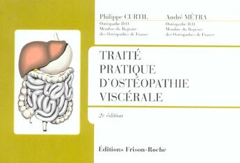 Couverture du livre « Traite pratique d'osteopathie viscerale » de Metra/Curtil aux éditions Frison Roche