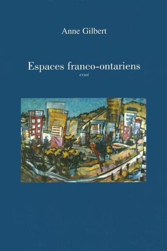 Couverture du livre « Espaces franco-ontariens » de Anne Gilbert aux éditions Le Nordir