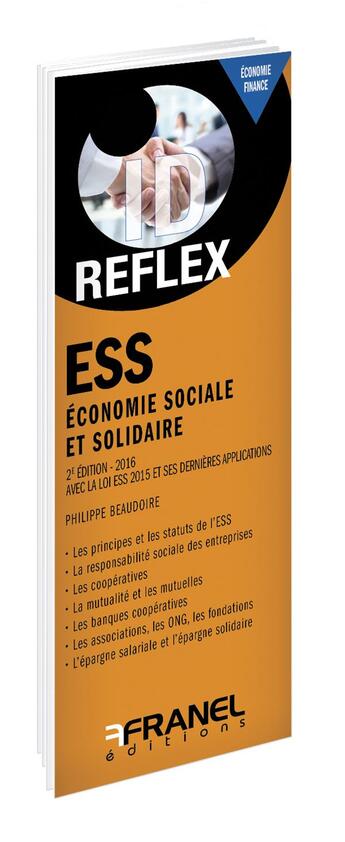 Couverture du livre « Id réflex : ESS ; économie sociale et solidaire ; avec la loi ESS 2015 et ses dernières applications (2016) » de Philippe Beaudoire aux éditions Arnaud Franel