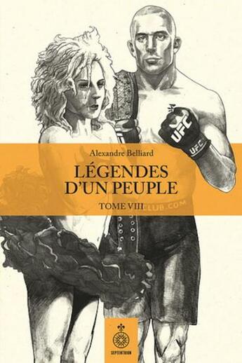 Couverture du livre « Légendes d'un peuple Tome 8 » de Belliard Alexandre aux éditions Septentrion