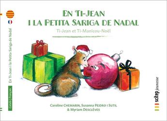 Couverture du livre « En Ti-Jean i la petita sariga de Nadal ; Ti-Jean et Ti-Manicou Noël » de Chemarin Caroline et Myriam Descleves et Susanna Peidro I Sutil aux éditions Scitep Jeunesse