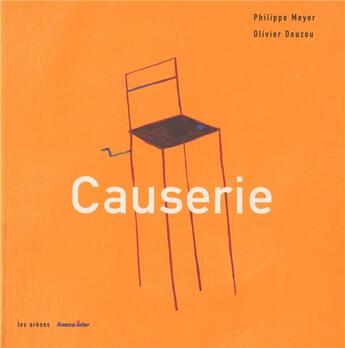 Couverture du livre « Causerie » de Philippe Meyer et Olivier Douzou aux éditions Les Arenes