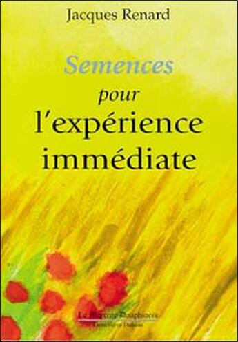 Couverture du livre « Semences pour l'experience immediate » de Jacques Renard aux éditions Mercure Dauphinois