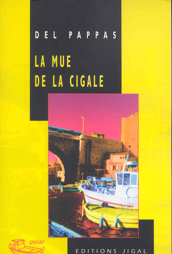 Couverture du livre « La mue de la cigale » de Gilles Del Pappas aux éditions Jigal