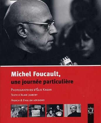 Couverture du livre « Michel Foucault, une journée particulière » de Alain Jaubert et Elie Kagan aux éditions Aedelsa