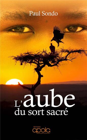 Couverture du livre « L'aube du sort sacre » de Sondo Paul aux éditions Apola