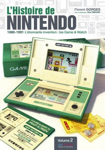 Couverture du livre « L'histoire de Nintendo t.2 ; 1980 - 1991, l'étonnante invention ; les game & watch » de Florent Gorges aux éditions Pix'n Love