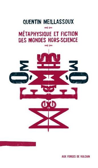 Couverture du livre « Métaphysique et fiction des mondes hors-science » de Quentin Meillassoux aux éditions Aux Forges De Vulcain