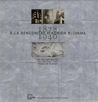 Couverture du livre « A la rencontre d'adrien blomme 1878-1940 » de Francoise Blomme aux éditions Civa