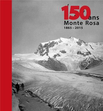 Couverture du livre « 150 ans : Monte Rosa (1865 - 2015) » de Pauline Girardier aux éditions Chaman