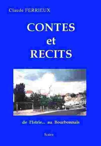 Couverture du livre « Contes et recits » de Claude Ferrieux aux éditions Scalea