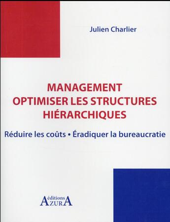 Couverture du livre « Management ; optimiser les structures hiérarchiques » de Julien Charlier aux éditions Azura