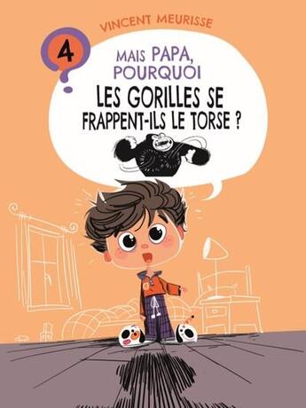 Couverture du livre « Mais papa, pourquoi ? T.4 ; mais papa, pourquoi les gorilles se frappent-ils le torse ? » de Renaud Collin et Vincent Meurisse aux éditions Premiere Ligne