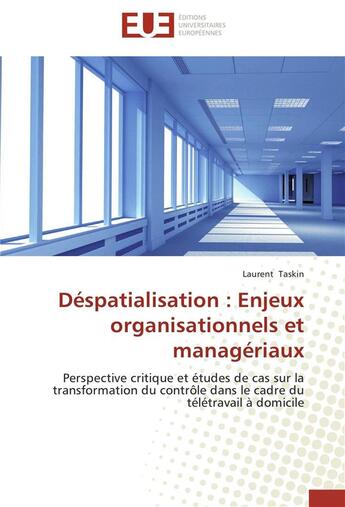 Couverture du livre « Despatialisation : enjeux organisationnels et manageriaux » de Taskin-L aux éditions Editions Universitaires Europeennes