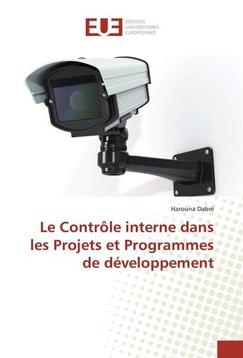 Couverture du livre « Le controle interne dans les projets et programmes de developpement » de Dabre Harouna aux éditions Editions Universitaires Europeennes