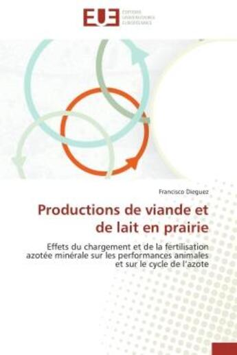 Couverture du livre « Productions de viande et de lait en prairie - effets du chargement et de la fertilisation azotee min » de Dieguez Francisco aux éditions Editions Universitaires Europeennes