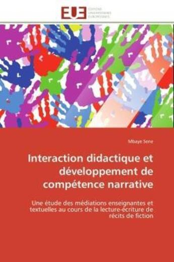 Couverture du livre « Interaction didactique et developpement de competence narrative - une etude des mediations enseignan » de Sene Mbaye aux éditions Editions Universitaires Europeennes