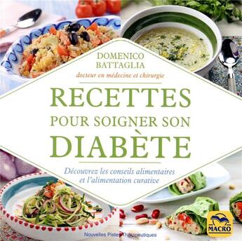 Couverture du livre « Recettes pour soigner son diabète ; découvrez les conseils alimentaires et l'alimentation curative » de Domenico Battaglia aux éditions Macro Editions