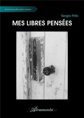 Couverture du livre « Mes libres pensées » de Sergio Prito aux éditions Atramenta