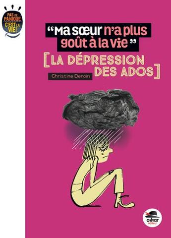 Couverture du livre « Ma soeur a perdu goût à la vie ; la dépressiondes des ados » de Christine Deroin aux éditions Oskar