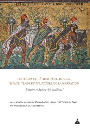 Couverture du livre « Histoires chrétiennes en images : espace, temps et structure de la narration » de Anne-Orange Poilpre et Sulamith Brodbeck et Ioanna Rapti aux éditions Editions De La Sorbonne