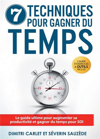 Couverture du livre « 7 techniques gagner du temps : le guide ultime pour augmenter sa productivité » de Dimitri Carlet aux éditions Bookelis