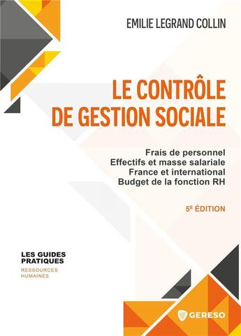 Couverture du livre « Le contrôle de gestion sociale : frais de personnel, effectifs et masse salariale, France et international, budget de la fonction RH (5e édition) » de Emilie Collin aux éditions Gereso