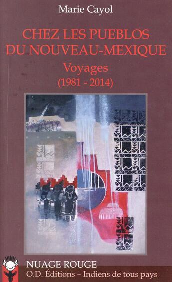 Couverture du livre « Chez les pueblos du Nouveau-Mexique ; Voyages (1981-2014) » de Marie Cayol aux éditions Indiens De Tous Pays