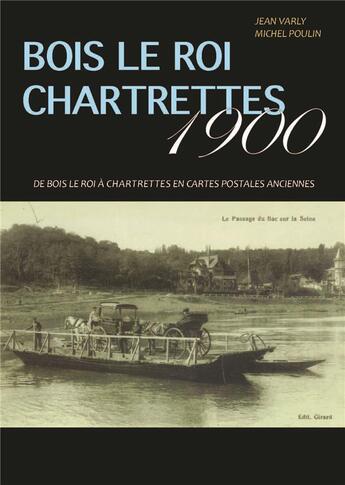 Couverture du livre « Bois le Roi Chartrettres 1900 ; de Bois le Roi à Chartrettres en cartes postales anciennes » de Poulin Michel et Jean Varly aux éditions Akfg