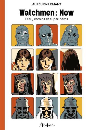 Couverture du livre « Watchmen : now ; Dieu, comics et super-héros » de Aurelien Lemant aux éditions Aedon