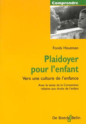 Couverture du livre « Plaidoyer pour enfants ; vers une culture de l'enfance » de Houtman Fonds aux éditions Belin