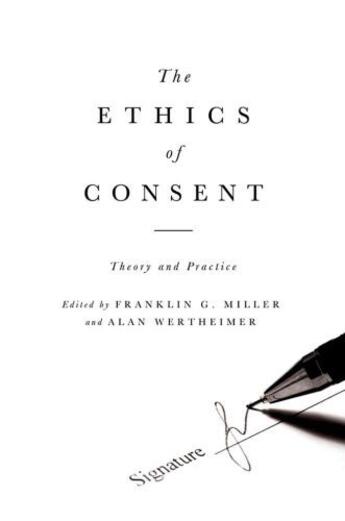 Couverture du livre « The Ethics of Consent: Theory and Practice » de Franklin Miller aux éditions Oxford University Press Usa