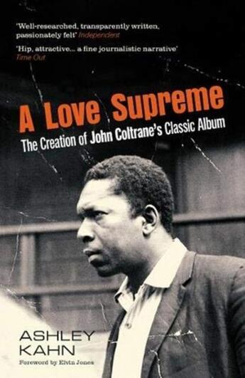 Couverture du livre « A LOVE SUPREME - THE CREATION OF JOHN COLTRANE''S CLASSIC ALBUM » de Ashley Kahn aux éditions Granta Books