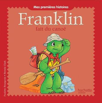 Couverture du livre « Franklin fait du canoë » de Paulette Bourgeois et Clark Brenda aux éditions Hachette Jeunesse