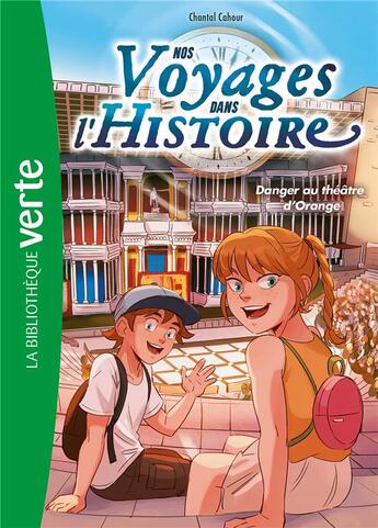 Couverture du livre « Nos voyages dans l'Histoire Tome 7 : Danger au théâtre d'Orange » de Charles Deroo et Chantal Cahour aux éditions Hachette Jeunesse