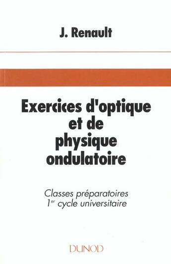 Couverture du livre « Exercices d'optique et de physique ondulatoire » de Jacques Renault aux éditions Dunod